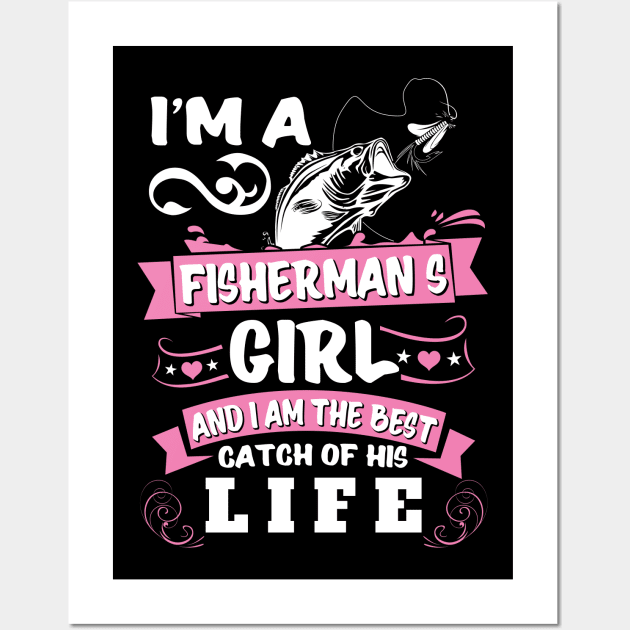 I Am The Best Catch Of His Life Fishing Shirts Wall Art by Murder By Text